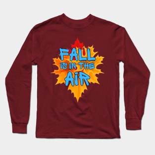Autumn Fall season leaves Fall is in the air Long Sleeve T-Shirt